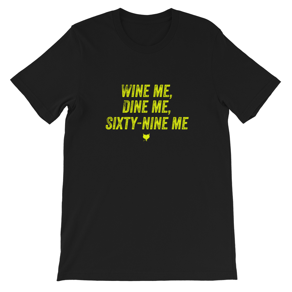 Wine Me, Dine Me, Sixty-Nine Me - Fetish Threads Exclusive T-Shirt - Fetish Threads