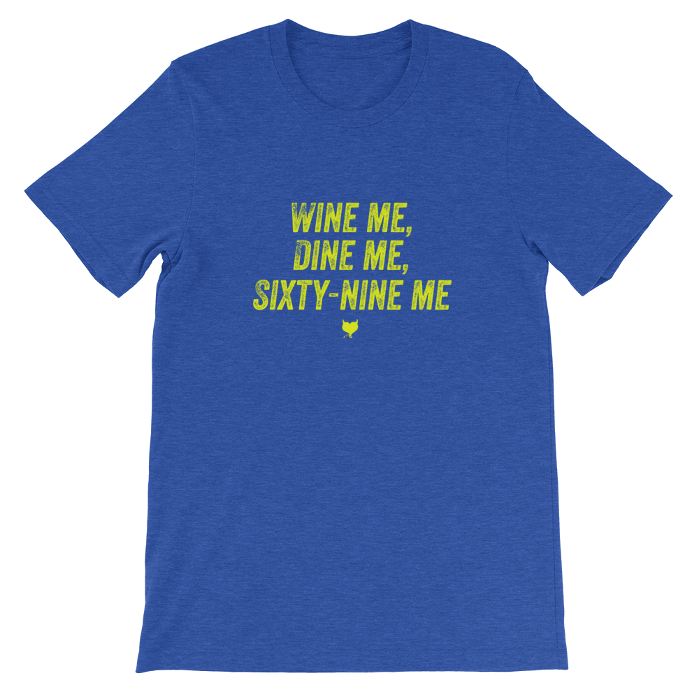Wine Me, Dine Me, Sixty-Nine Me - Fetish Threads Exclusive T-Shirt - Fetish Threads