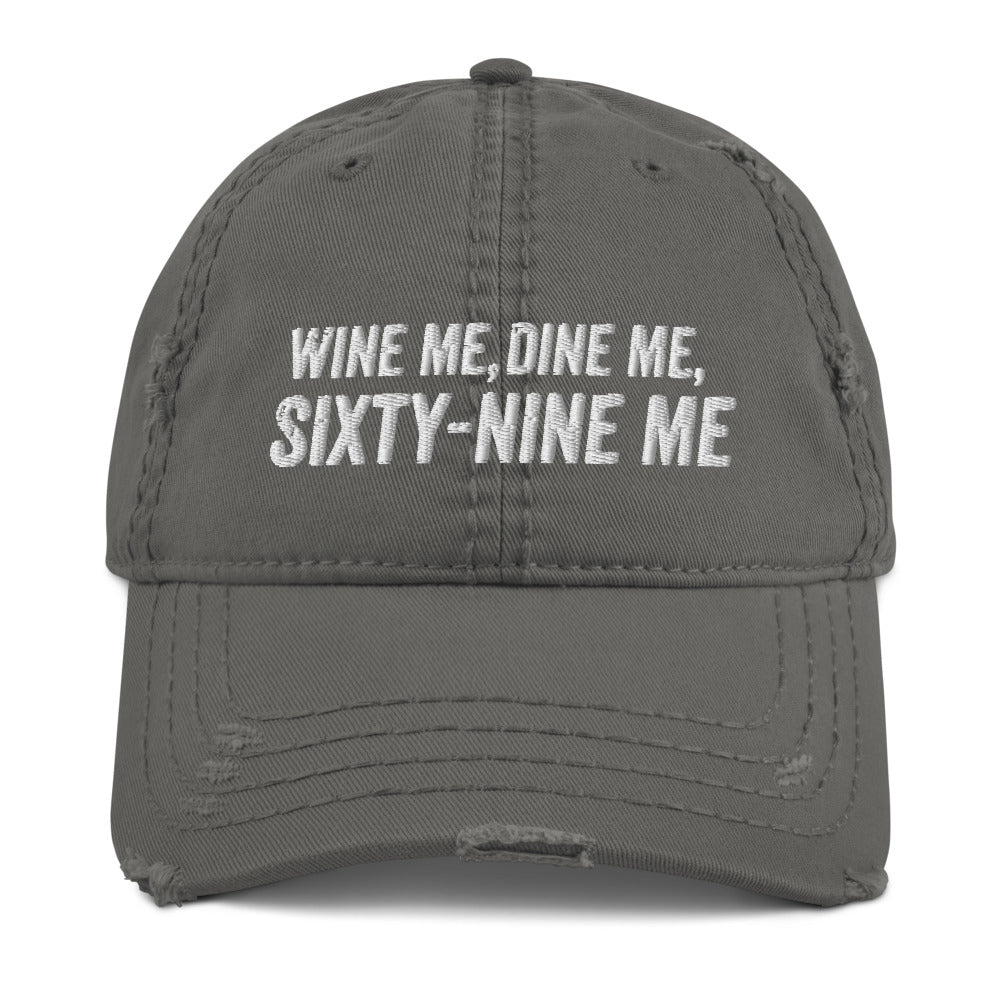 Wine Me, Dine Me, Sixty-Nine Me Distressed Hat