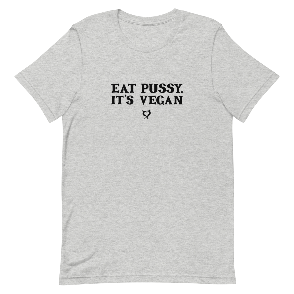 Eat Pussy It's Vegan - Fetish Threads Unisex T-Shirt