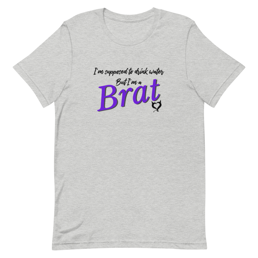I'm Supposed To Drink Water But I'm A Brat Unisex T-Shirt