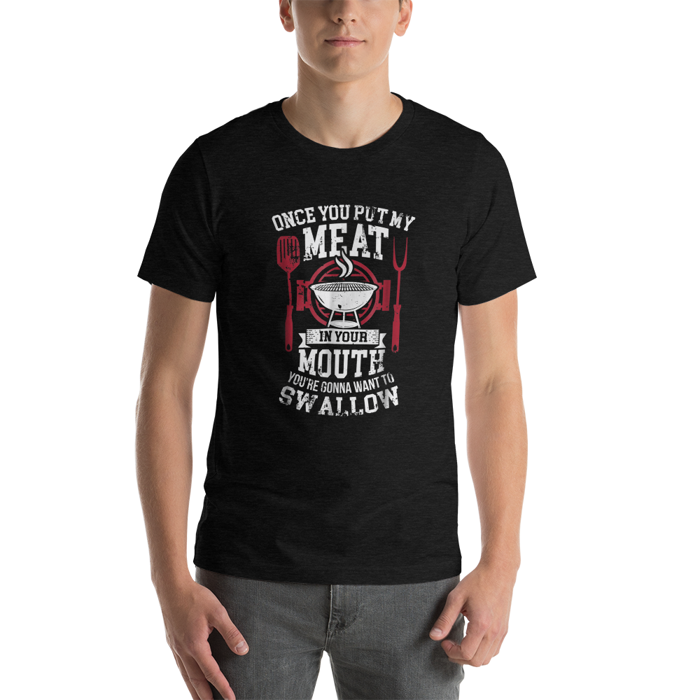 My Meat In Your Mouth Unisex T-Shirt