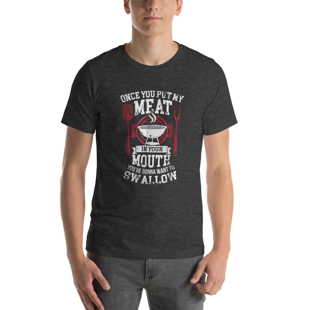 My Meat In Your Mouth Unisex T-Shirt