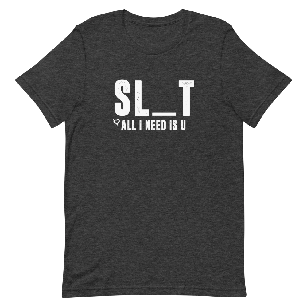 SL_T All I Need U - Fetish Threads Unisex T-Shirt