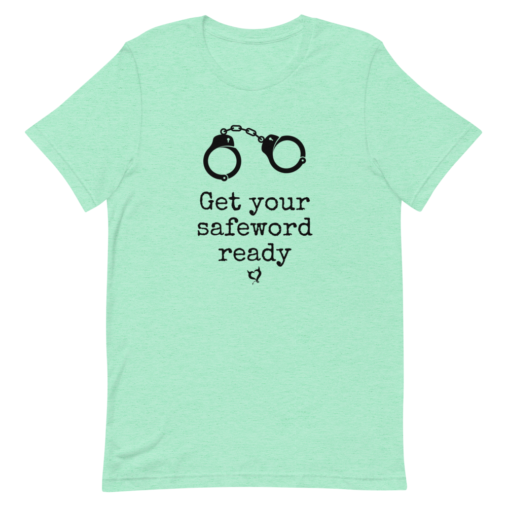 Get Your Safeword Ready Unisex T-Shirt