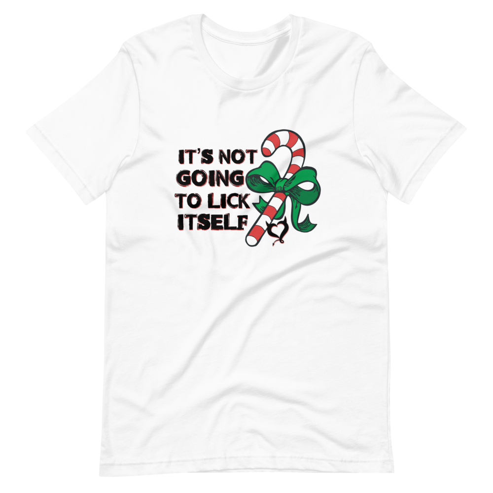 It's Not Going To Lick Itself Unisex T-Shirt