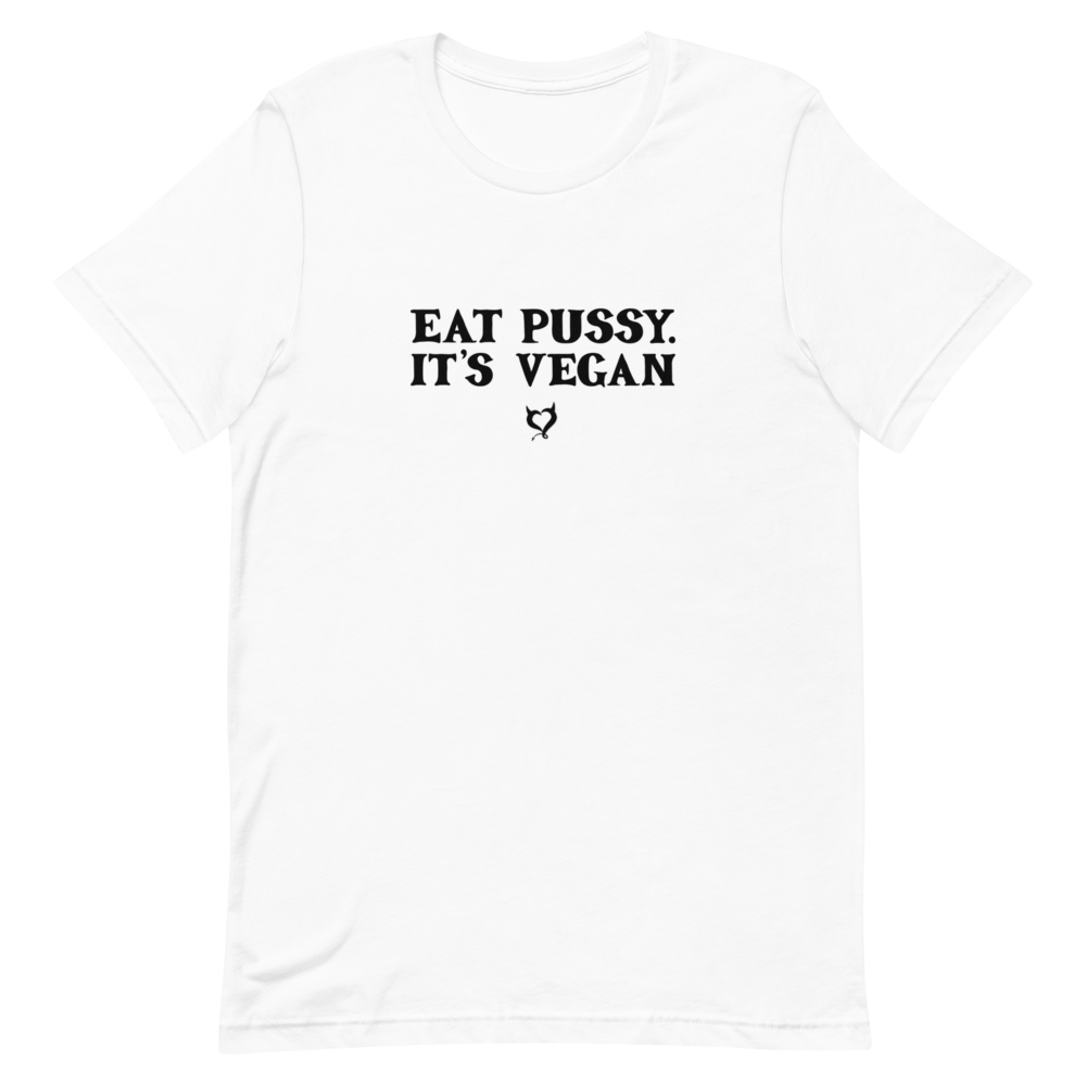 Eat Pussy It's Vegan - Fetish Threads Unisex T-Shirt