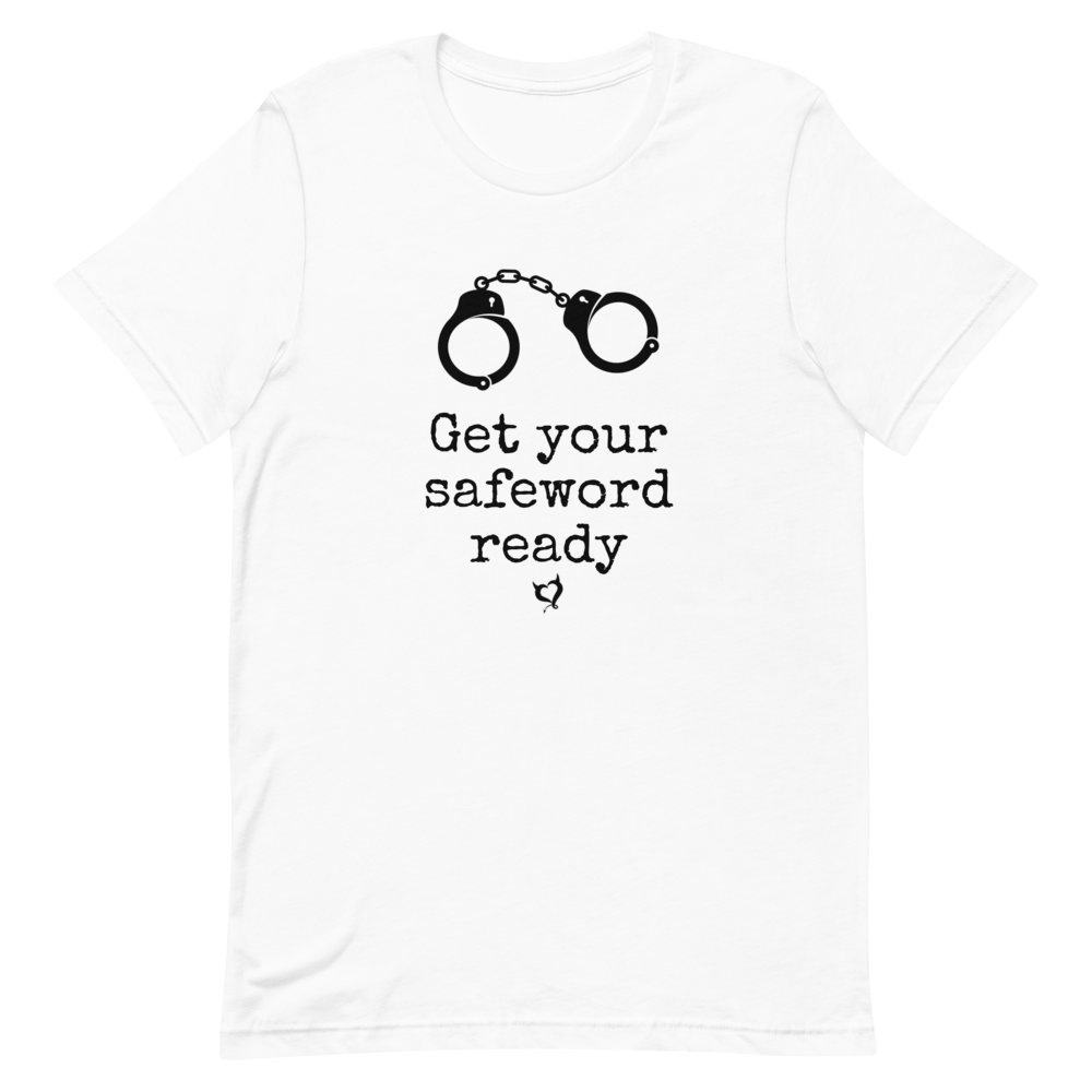 Get Your Safeword Ready Unisex T-Shirt