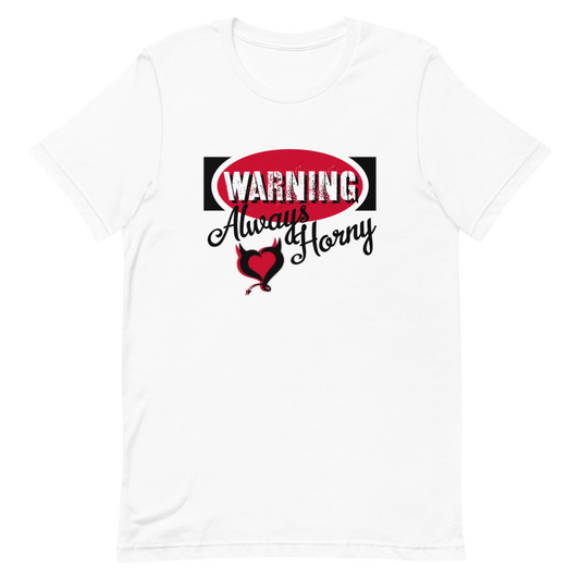 Warning Always Horny - Fetish Threads Unisex T-Shirt
