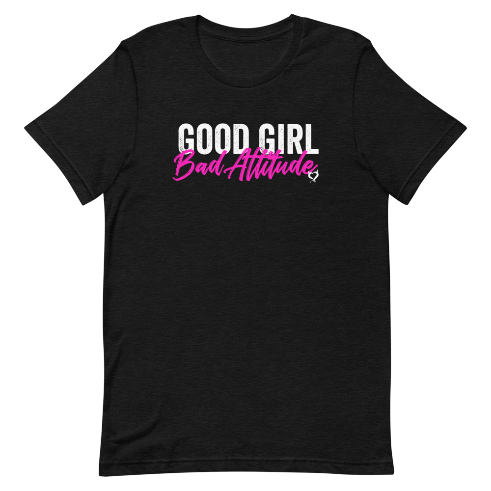 Good Girl Bad Attitude Unisex T-Shirt