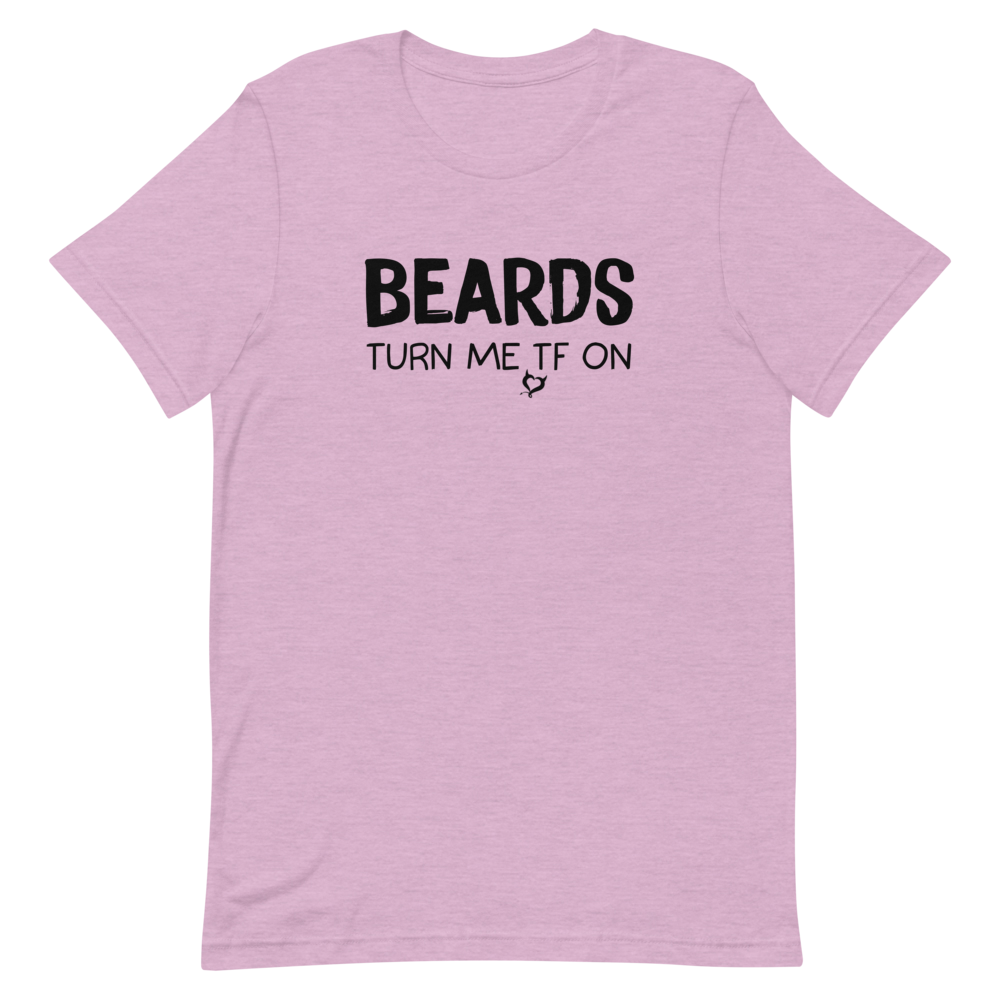 Beards Turn Me TF On Unisex T-Shirt
